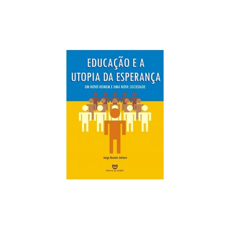 EDUCACAO E A UTOPIA DA ESPERANCA - 1