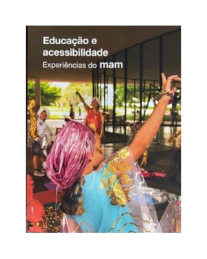 EDUCAÇÃO E ACESSIBILIDADE: experiencias do MAM