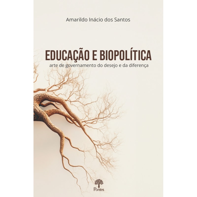 EDUCAÇÃO E BIOPOLÍTICA: ARTE DE GOVERNAMENTO DO DESEJO E DA DIFERENÇA