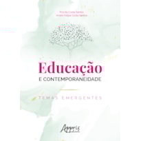 EDUCAÇÃO E CONTEMPORANEIDADE: TEMAS EMERGENTES