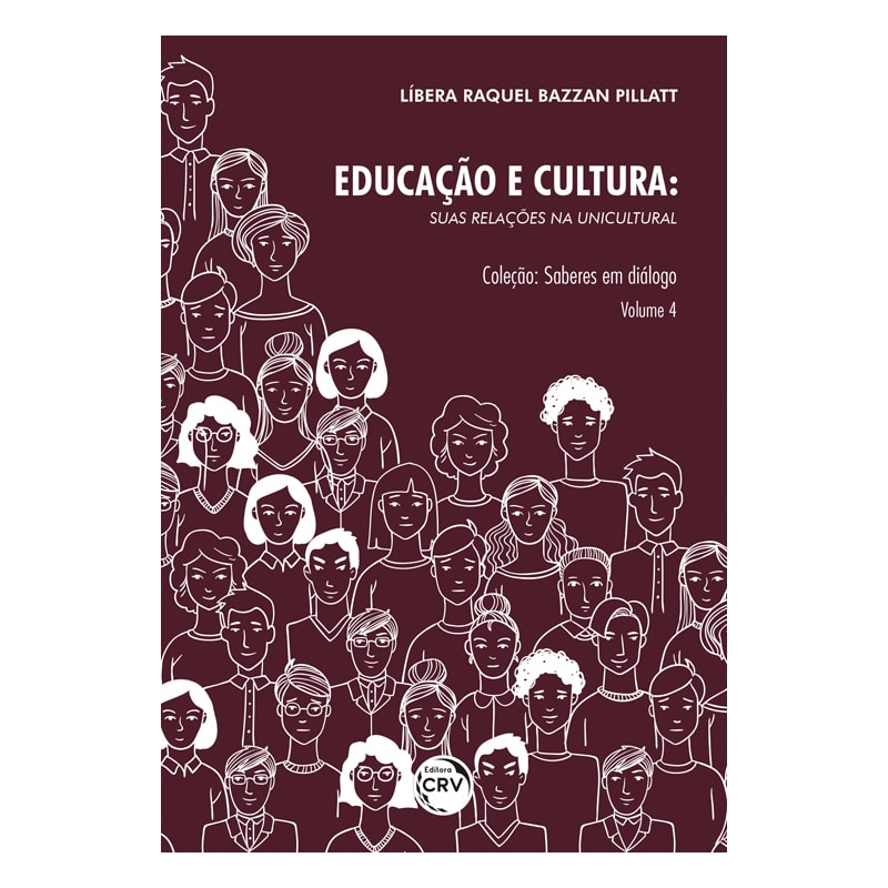 EDUCAÇÃO E CULTURA: SUAS RELAÇÕES NA UNICULTURAL - COLEÇÃO SABERES EM DIÁLOGO VOLUME 4