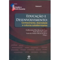 EDUCAÇÃO E DESENVOLVIMENTO: CONHECIMENTO, DIVERSIDADE E CULTURAS SUBALTERNIZADAS