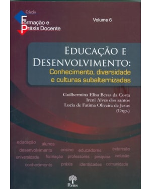 EDUCAÇÃO E DESENVOLVIMENTO: CONHECIMENTO, DIVERSIDADE E CULTURAS SUBALTERNIZADAS