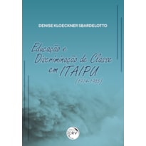 EDUCAÇÃO E DISCRIMINAÇÃO DE CLASSE EM ITAIPU (1974-1985)