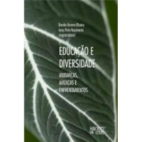 EDUCAÇÃO E DIVERSIDADE - MUDANÇAS, AMEAÇAS E ENFRENTAMENTO