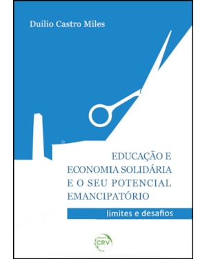 EDUCAÇÃO E ECONOMIA SOLIDÁRIA E O SEU POTENCIAL EMANCIPATÓRIO LIMITES E DESAFIOS