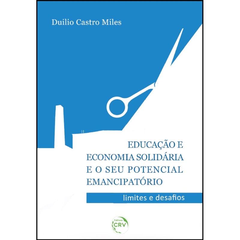 EDUCAÇÃO E ECONOMIA SOLIDÁRIA E O SEU POTENCIAL EMANCIPATÓRIO LIMITES E DESAFIOS