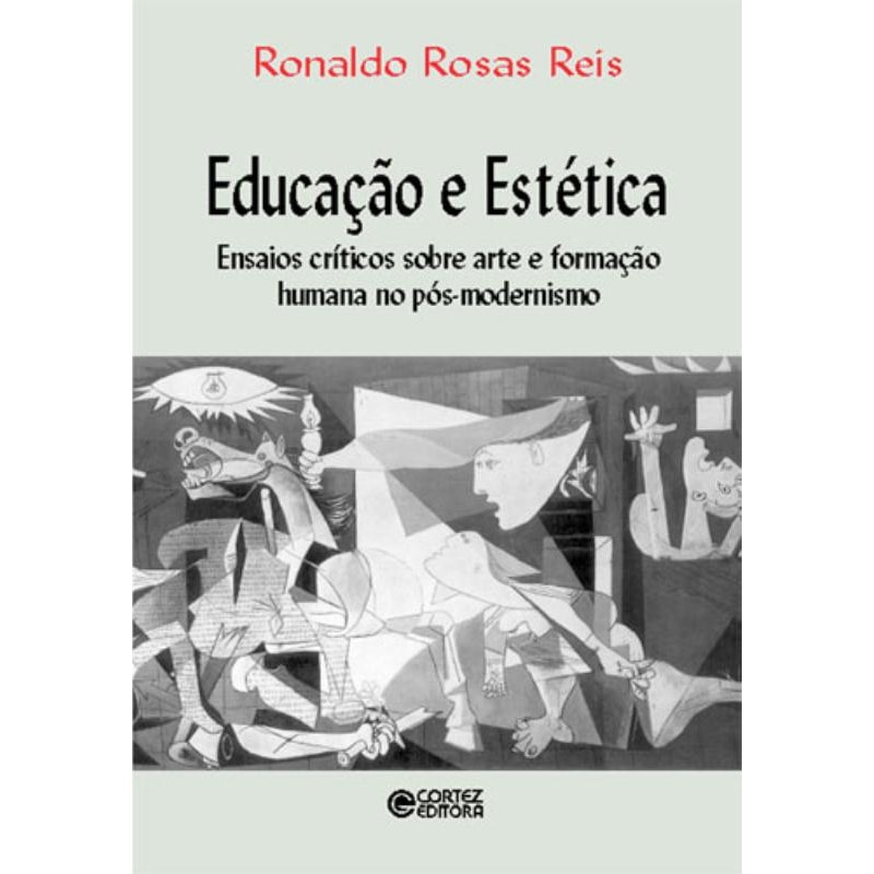 EDUCAÇÃO E ESTÉTICA: ENSAIOS CRÍTICOS SOBRE ARTE E FORMAÇÃO HUMANA NO PÓS-MODERNISMO