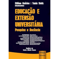 EDUCAÇÃO E EXTENSÃO UNIVERSITÁRIA - PESQUISA E DOCÊNCIA - PREFÁCIO DE CARLOS ALBERTO FARACO