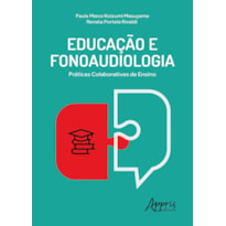 EDUCAÇÃO E FONOAUDIOLOGIA: PRÁTICAS COLABORATIVAS DE ENSINO