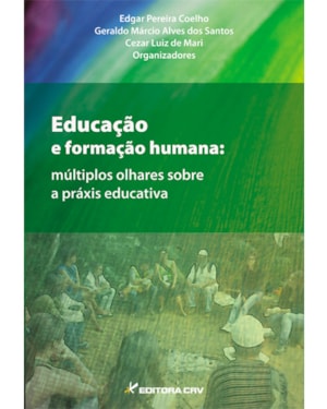 EDUCAÇÃO E FORMAÇÃO HUMANA: MÚLTIPLOS OLHARES SOBRE A PRÁXIS EDUCATIVA