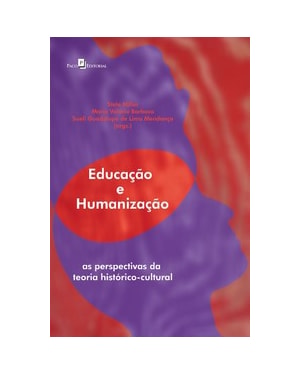 Educação e humanização: as perspectivas da teoria histórico-cultural