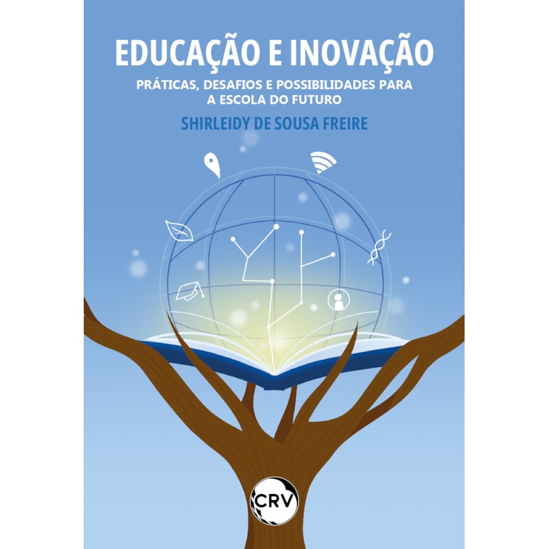 EDUCAÇÃO E INOVAÇÃO: PRÁTICAS, DESAFIOS E POSSIBILIDADES PARA A ESCOLA DO FUTURO