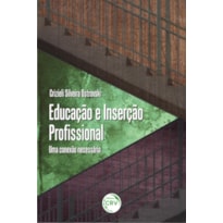 EDUCAÇÃO E INSERÇÃO PROFISSIONAL: UMA CONEXÃO NECESSÁRIA