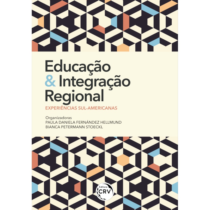 EDUCAÇÃO E INTEGRAÇÃO REGIONAL: EXPERIÊNCIAS SUL-AMERICANAS