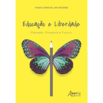 EDUCAÇÃO E LIBERDADE: PASSADO, PRESENTE E FUTURO