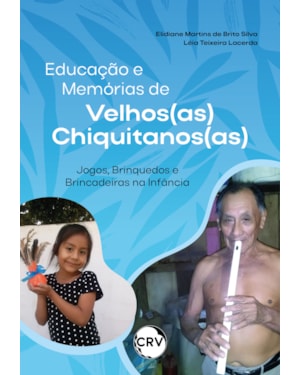 EDUCAÇÃO E MEMÓRIAS DE VELHOS(AS) CHIQUITANOS(AS): JOGOS, BRINQUEDOS E BRINCADEIRAS NA INFÂNCIA