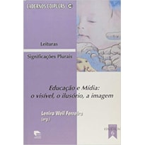 EDUCACAO E MIDIA - O VISIVEL O ILUSORIO A IMAGEM EDUCACAO E MIDIA - O VISIVEL O ILUSORIO A IMAGEM