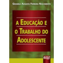 EDUCAÇÃO E O TRABALHO DO ADOLESCENTE, A