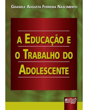 EDUCAÇÃO E O TRABALHO DO ADOLESCENTE, A