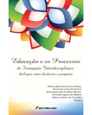 EDUCAÇÃO E OS PROCESSOS DE FORMAÇÃO INTERDISCIPLINAR: DIÁLOGOS ENTRE DOCÊNCIA E PESQUISA