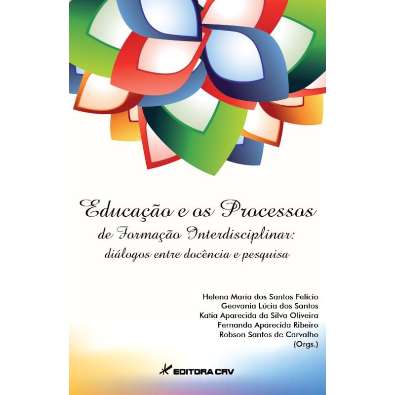 EDUCAÇÃO E OS PROCESSOS DE FORMAÇÃO INTERDISCIPLINAR: DIÁLOGOS ENTRE DOCÊNCIA E PESQUISA