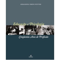 EDUCAÇÃO E PSICOLOGIA: CINQÜENTA ANOS DE PROFISSÃO
