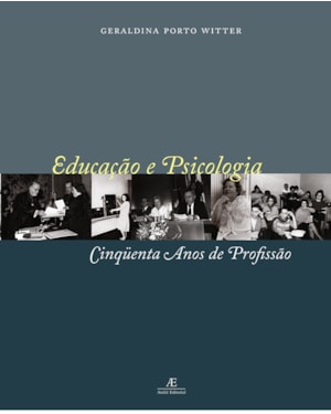 EDUCAÇÃO E PSICOLOGIA: CINQÜENTA ANOS DE PROFISSÃO