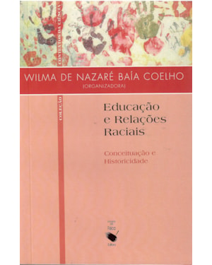 EDUCAÇÃO E RELAÇÕES RACIAIS: CONCEITUAÇÃO E HISTORICIDADE