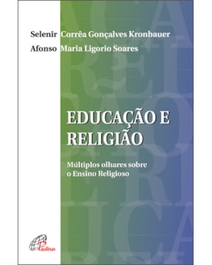 Educação e religião: múltiplos olhares sobre o ensino religioso