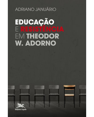 EDUCAÇÃO E RESISTÊNCIA EM THEODOR W. ADORNO