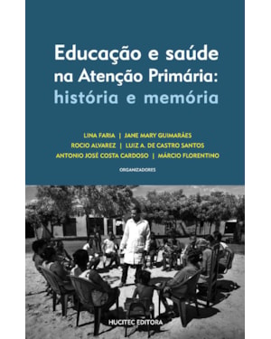EDUCAÇÃO E SAÚDE NA ATENÇÃO PRIMÁRIA: HISTÓRIA E MEMÓRIA