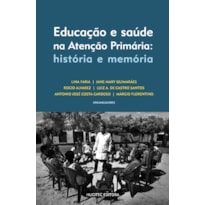 EDUCAÇÃO E SAÚDE NA ATENÇÃO PRIMÁRIA - HISTÓRIA E MEMÓRIA - VOL. 338