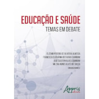 EDUCAÇÃO E SAÚDE: TEMAS EM DEBATE