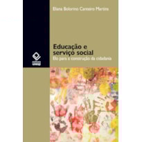 EDUCAÇÃO E SERVIÇO SOCIAL - ELO PARA A CONSTRUÇÃO DA CIDADANIA