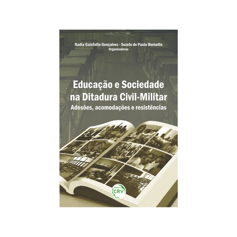 EDUCAÇÃO E SOCIEDADE NA DITADURA CIVIL-MILITAR: ADESÕES, ACOMODAÇÕES E RESISTÊNCIAS