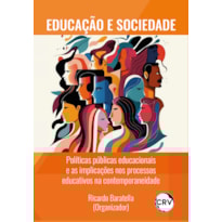 EDUCAÇÃO E SOCIEDADE: POLÍTICAS PÚBLICAS EDUCACIONAIS E AS IMPLICAÇÕES NOS PROCESSOS EDUCATIVOS NA CONTEMPORANEIDADE