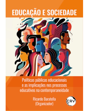 EDUCAÇÃO E SOCIEDADE: POLÍTICAS PÚBLICAS EDUCACIONAIS E AS IMPLICAÇÕES NOS PROCESSOS EDUCATIVOS NA CONTEMPORANEIDADE