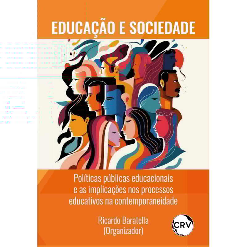 EDUCAÇÃO E SOCIEDADE: POLÍTICAS PÚBLICAS EDUCACIONAIS E AS IMPLICAÇÕES NOS PROCESSOS EDUCATIVOS NA CONTEMPORANEIDADE
