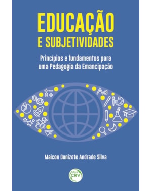 EDUCAÇÃO E SUBJETIVIDADES:: PRINCÍPIOS E FUNDAMENTOS PARA UMA PEDAGOGIA DA EMANCIPAÇÃO