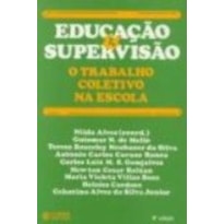 EDUCACAO E SUPERVISAO - O TRABALHO COLETIVO NA ESCOLA