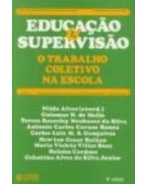 EDUCACAO E SUPERVISAO - O TRABALHO COLETIVO NA ESCOLA