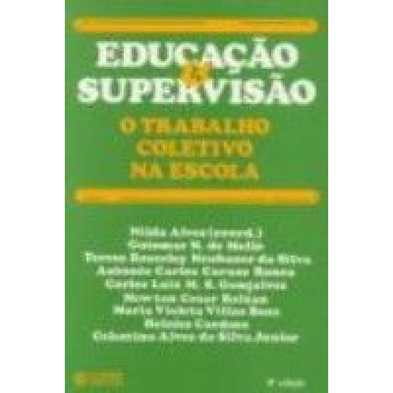 EDUCACAO E SUPERVISAO - O TRABALHO COLETIVO NA ESCOLA