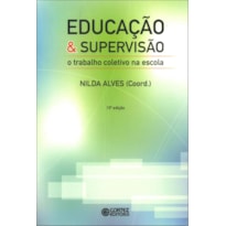 EDUCAÇÃO E SUPERVISÃO: O TRABALHO COLETIVO NA ESCOLA