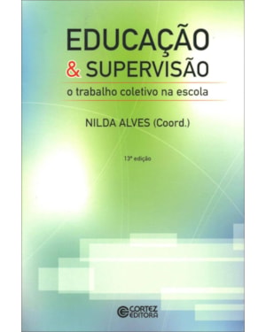 EDUCAÇÃO E SUPERVISÃO: O TRABALHO COLETIVO NA ESCOLA