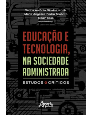 EDUCAÇÃO E TECNOLOGIA, NA SOCIEDADE ADMINISTRADA: ESTUDOS CRÍTICOS