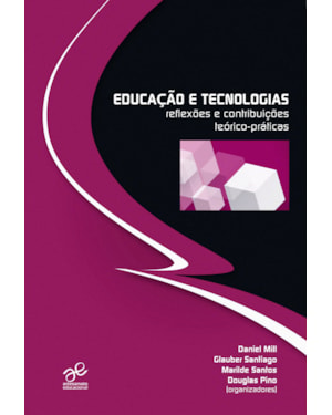 EDUCAÇÃO E TECNOLOGIAS - REFLEXÕES E CONTRIBUIÇÕES TEÓRICO PRÁTICAS