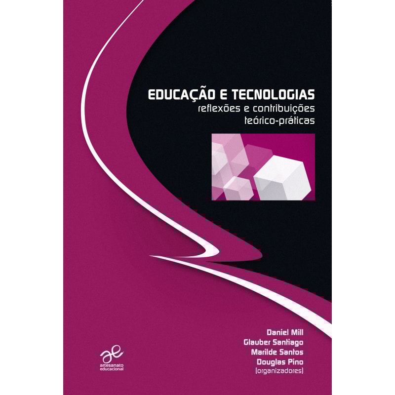EDUCAÇÃO E TECNOLOGIAS - REFLEXÕES E CONTRIBUIÇÕES TEÓRICO PRÁTICAS