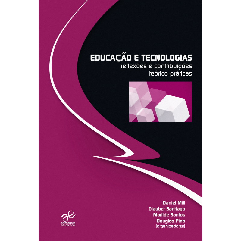 EDUCAÇÃO E TECNOLOGIAS - REFLEXÕES E CONTRIBUIÇÕES TEÓRICO PRÁTICAS