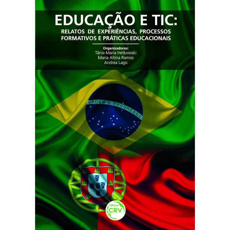 EDUCAÇÃO E TIC: RELATOS DE EXPERIÊNCIAS, PROCESSOS FORMATIVOS E PRÁTICAS EDUCACIONAIS